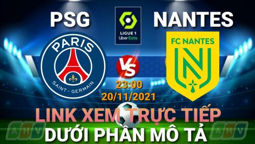 Link Trực tiếp Ligue 1: PSG vs Nantes vào 23h00 ngày 20/11/2021 