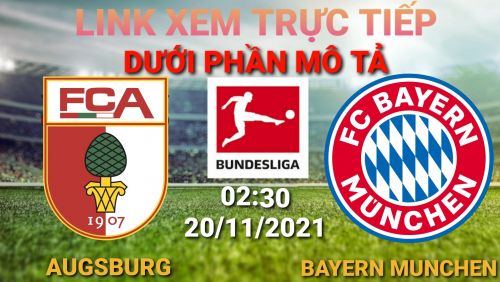 Link Trực tiếp Bundesliga: Augsburg vs Bayern München vào 02h30 ngày 20/11/2021 