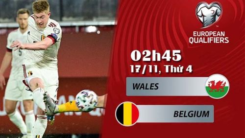 Trực tiếp Wales vs Bỉ Belgium 02h45 ngày 17/11. World Cup 2022