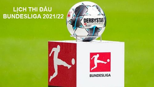 Lịch thi đấu Bundesliga (VĐQG Đức) 2021/2022