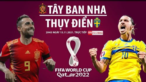 Trực tiếp Tây Ban Nha vs Thụy Điển, 02h45 ngày 15/11 World Cup 2022