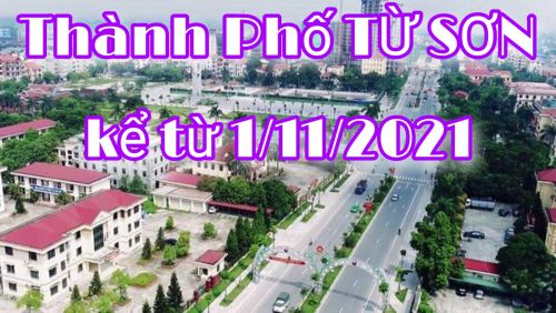 Kể từ 1/11/2021 Thành lập thành phố Từ Sơn thuộc tỉnh Bắc Ninh