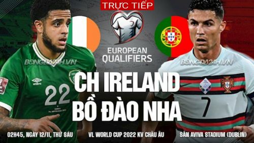 Link trực tiếp Ireland vs Bồ Đào Nha (02h45 ngày 12/11)