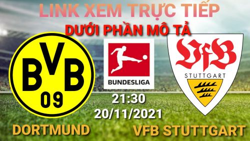 Link Trực tiếp Bundesliga: Dortmund vs VfB Stuttgart vào 21h30 ngày 20/11/2021 