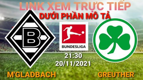 Link Trực tiếp Bundesliga M'gladbach vs Greuther Fürth vào 21h30 ngày 20/11/2021 