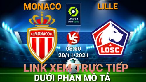 Link Trực tiếp Ligue 1: Monaco vs Lille vào 03h00 ngày 20/11/2021 