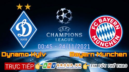 Link Trực tiếp Champions League : Dynamo Kyiv vs Bayern München vào 00h45 ngày 24/11/2021 