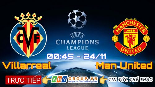 Link Trực tiếp Champions League : Villarreal vs Man United vào 00h45 ngày 24/11/2021 