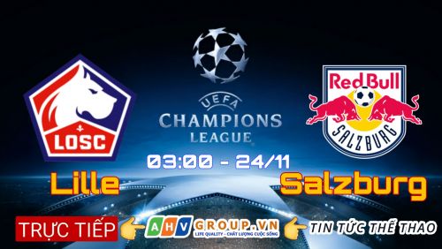 Link Trực tiếp Champions League: Lille vs Salzburg vào 03h00 ngày 24/11/2021 