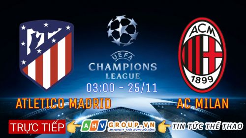 Link Trực tiếp Cúp C1 Châu Âu: Atletico Madrid vs Milan vào 03h00 ngày 25/11/2021 