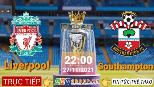 Link Trực tiếp Ngoại Hạng Anh: Liverpool vs Southampton vào 22h00 ngày 27/11/2021 