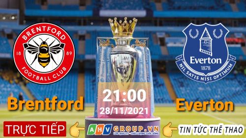 Link Trực tiếp Ngoại Hạng Anh: Brentford vs Everton vào 21h00 ngày 28/11/2021 