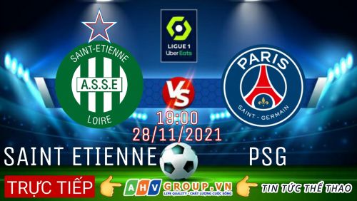 Link Trực tiếp Ligue 1: Saint-Etienne vs PSG vào 19h00 ngày 28/11/2021 